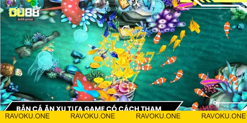 Bắn Cá Ăn Xu - Kỹ Năng Cần Có Để Săn Phần Thưởng Khủng - RAVOKU