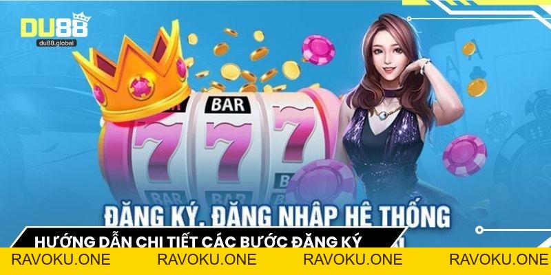 Đăng Ký Du88 - Bước Khởi Đầu Hoàn Hảo Cho Người Chơi Mới - RAVOKU