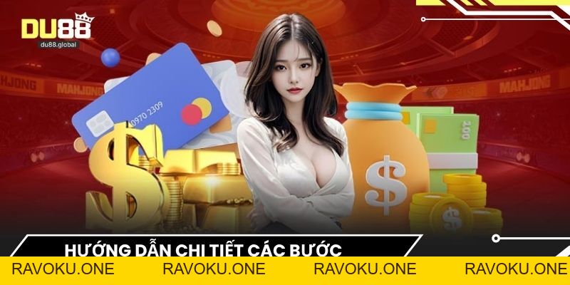 Nạp Tiền Du88 - Hướng Dẫn Giao Dịch An Toàn Cho Người Chơi - RAVOKU