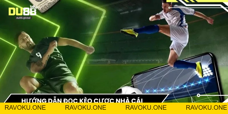 Kèo Nhà Cái DU88 - Thông Tin Chi Tiết Chuẩn Xác Cho Hội Viên - RAVOKU