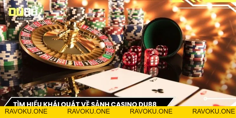 Casino DU88 – Trải Nghiệm Giải Trí An Toàn Và Đẳng Cấp - RAVOKU