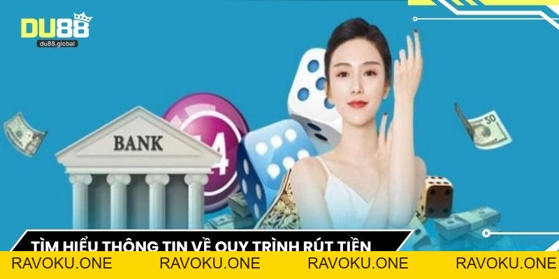 Rút Tiền DU88 - Hướng Dẫn Chi Tiết Giao Dịch Nhanh Chóng - RAVOKU