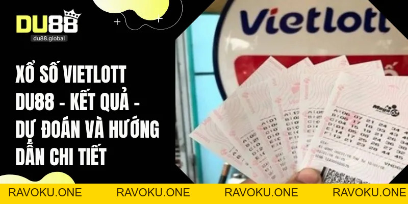 Xổ Số Vietlott DU88 - Kết Quả - Dự Đoán Và Hướng Dẫn - RAVOKU